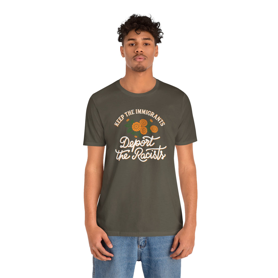 Keep the Immigrants, Deport the Racists Flowers and Justice Graphic – Unisex T-Shirt