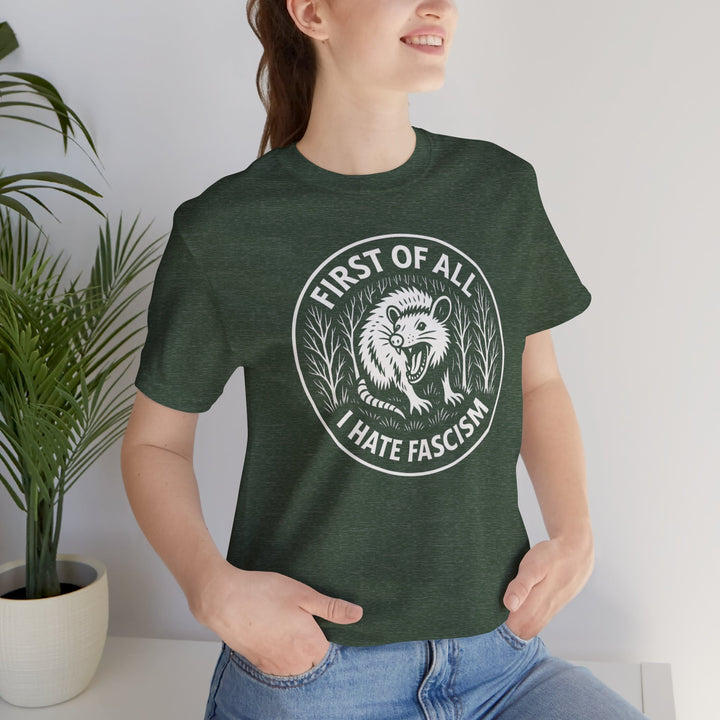 First of All I Hate Fascism Opossum – Unisex T-Shirt