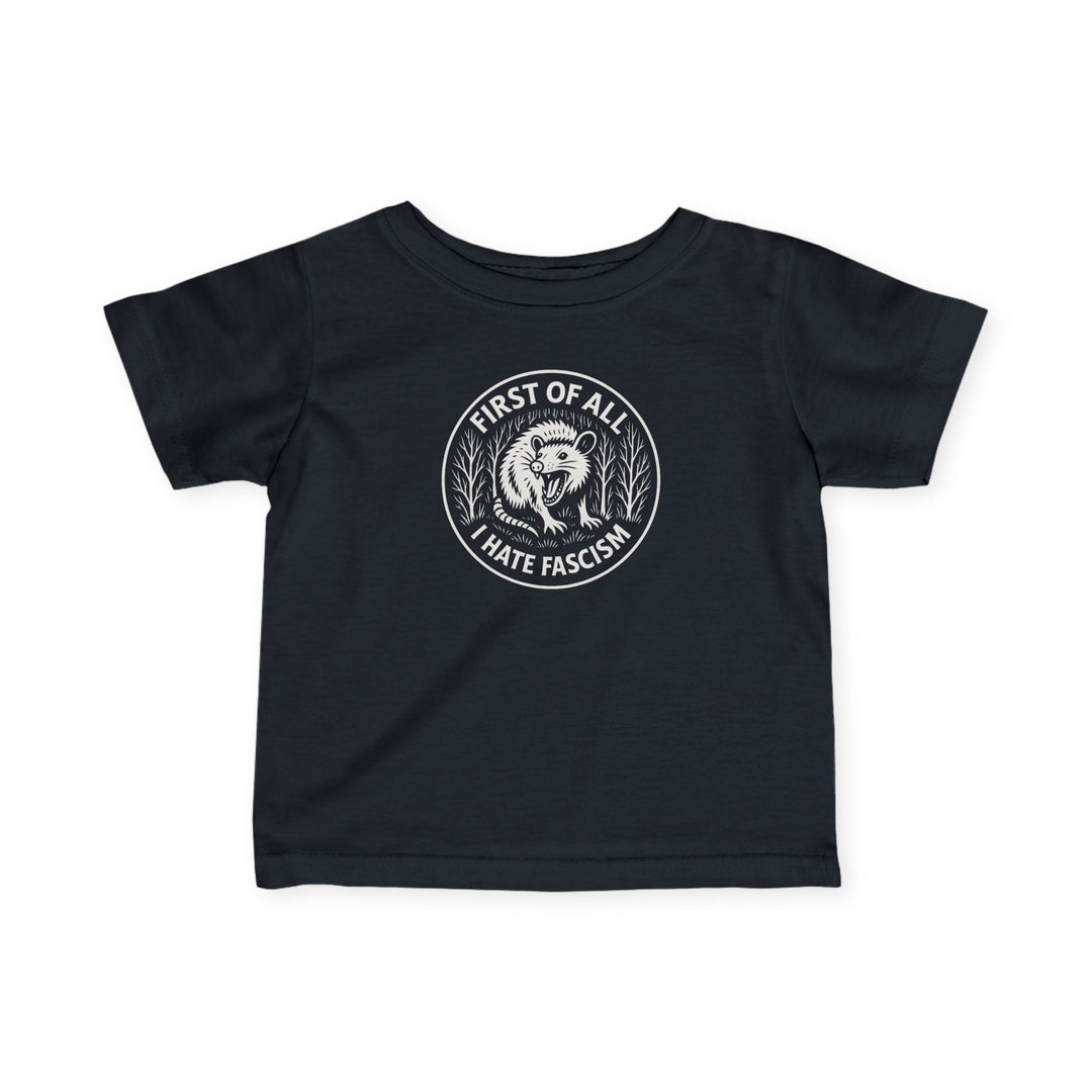 First of All I Hate Fascism Opossum – Infant Fine Jersey T-Shirt