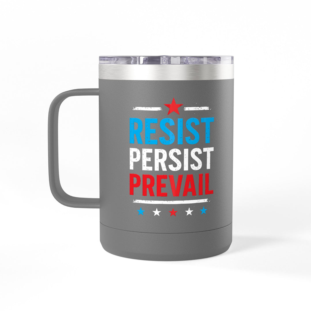 Resist Persist Prevail – Coffee Mug Tumbler, 15oz