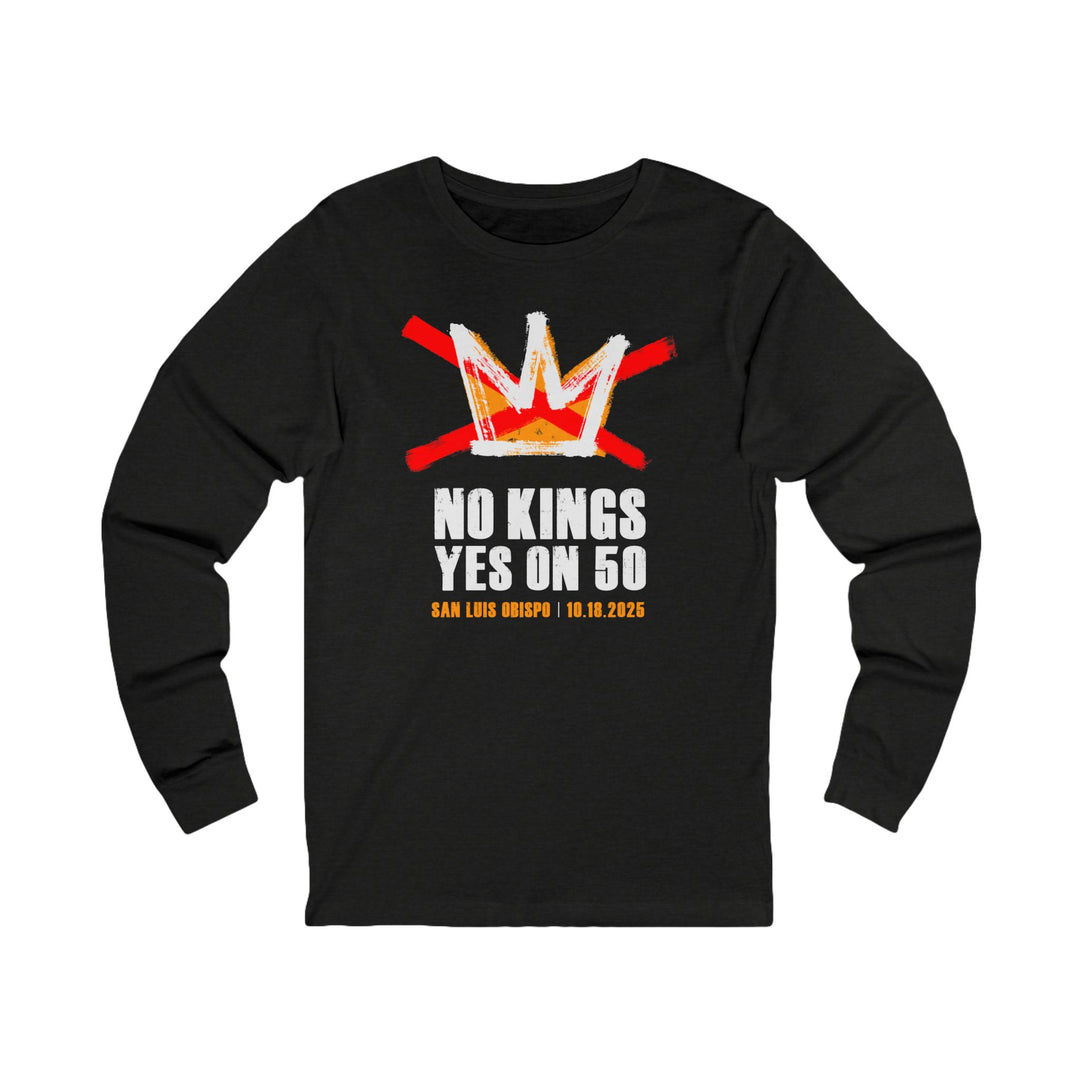 Official SLO No Kings – Yes On 50 Commemorative – Unisex Long Sleeve Shirt