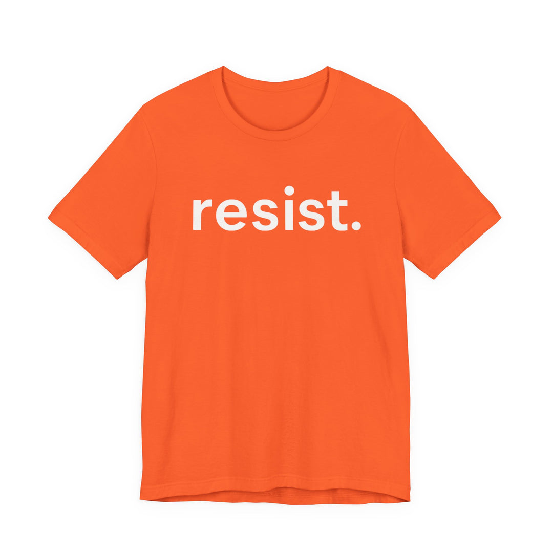 Resist. – Unisex T-Shirt