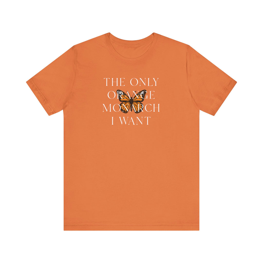 The Only Orange Monarch I Want Graphic Overlay - Unisex T-Shirt