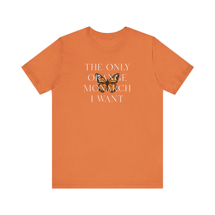 The Only Orange Monarch I Want Graphic Overlay - Unisex T-Shirt