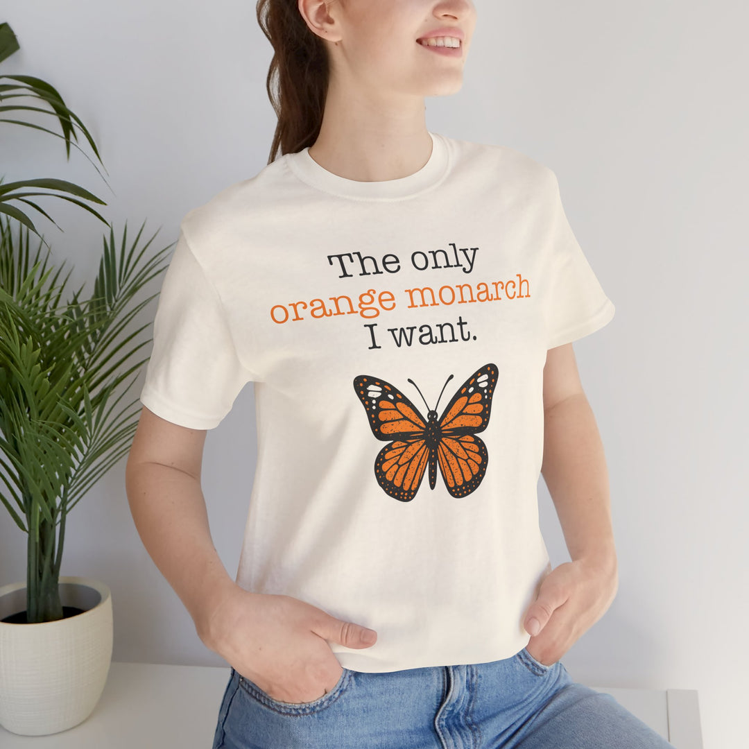 The Only Orange Monarch I Want Graphic – Unisex T-Shirt