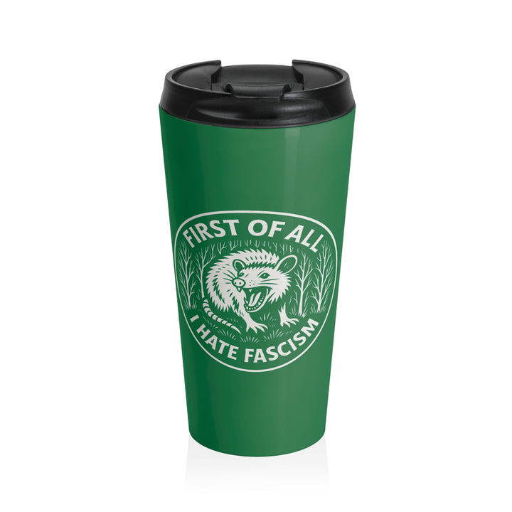 First of All I Hate Fascism Opossum – Stainless Steel Insulated Travel Tumbler, 15 oz.