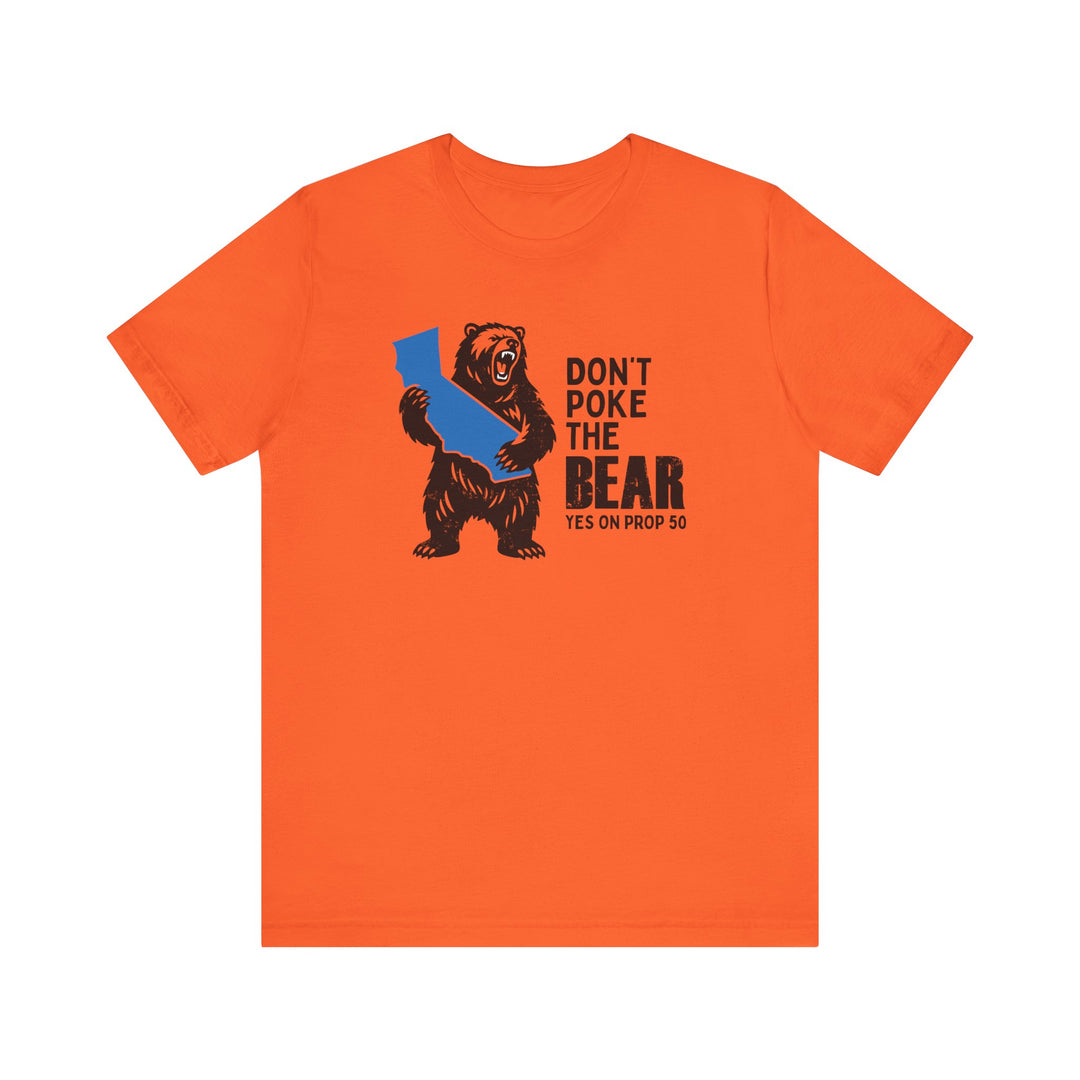Don't Poke the Bear - Yes on 50  – Unisex T-Shirt