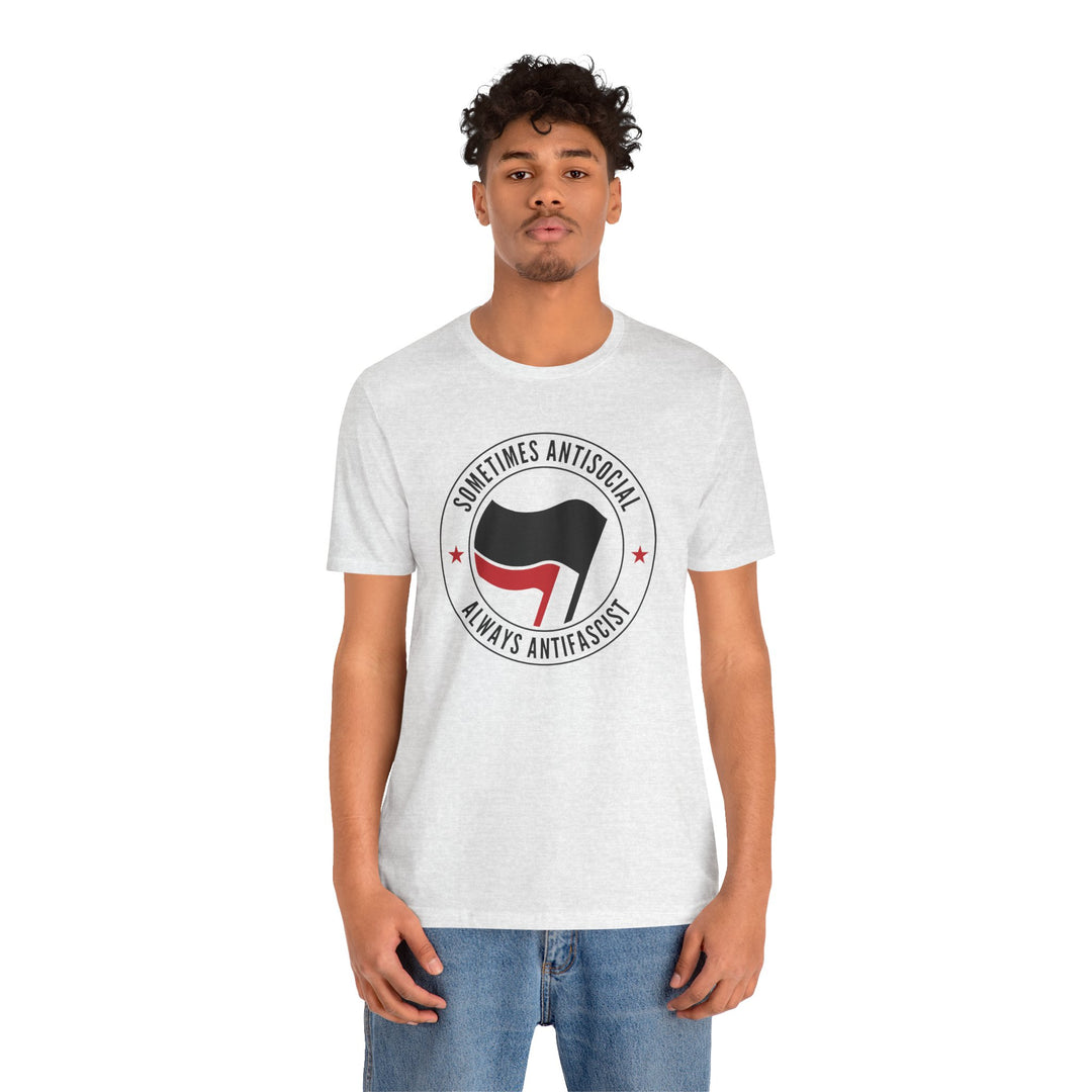 Sometimes Anti-Social Always Anti-Fascist – Unisex T-Shirt