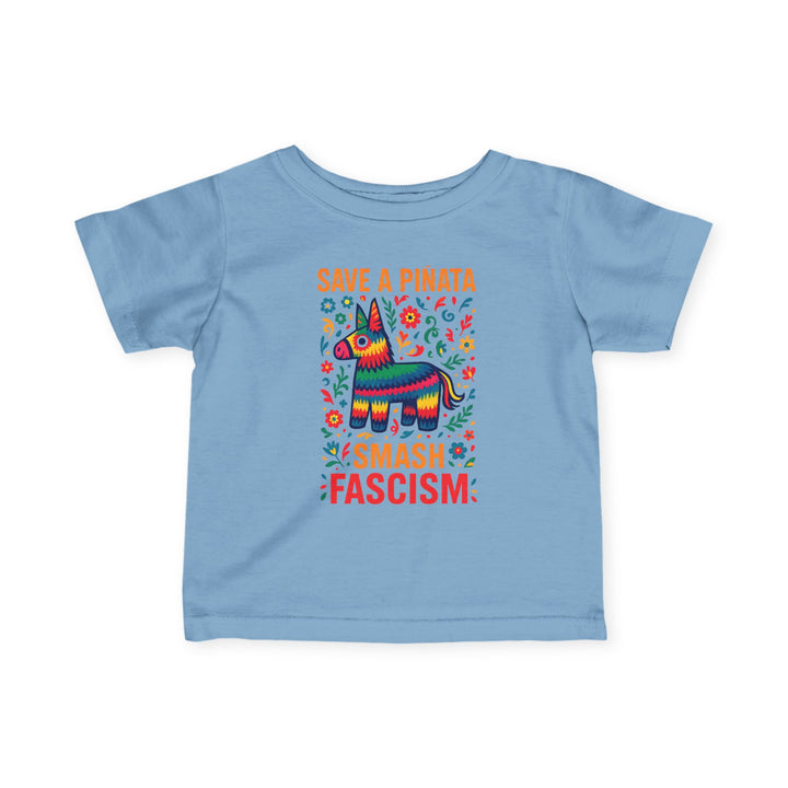Save a Piñata Smash Fascism – Infant T-Shirt