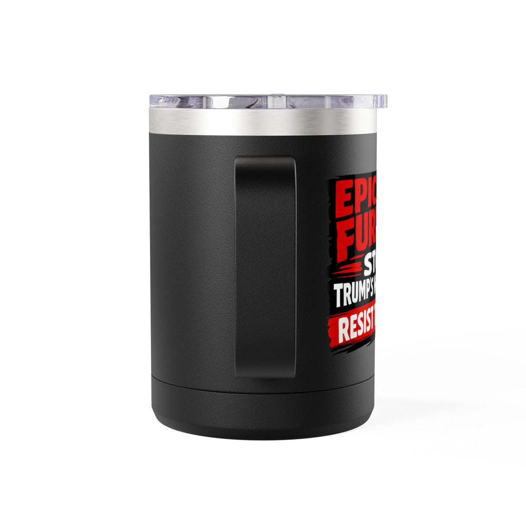 Epically Furious Stop Trump’s War Machine – 15oz Stainless Steel Travel Mug