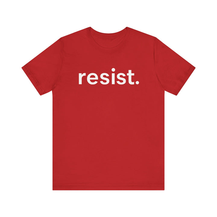 Resist. – Unisex T-Shirt