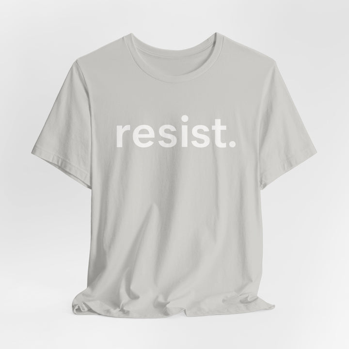 Resist. – Unisex T-Shirt