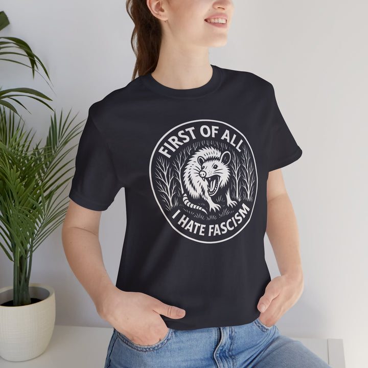 First of All I Hate Fascism Opossum – Unisex T-Shirt