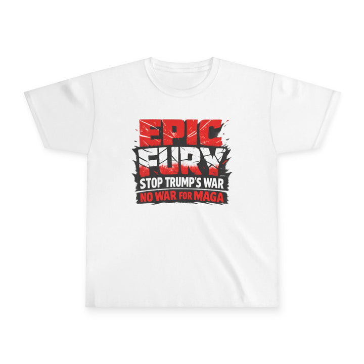 EPIC FURY Stop Trump’s War No War for MAGA - Youth T-Shirt