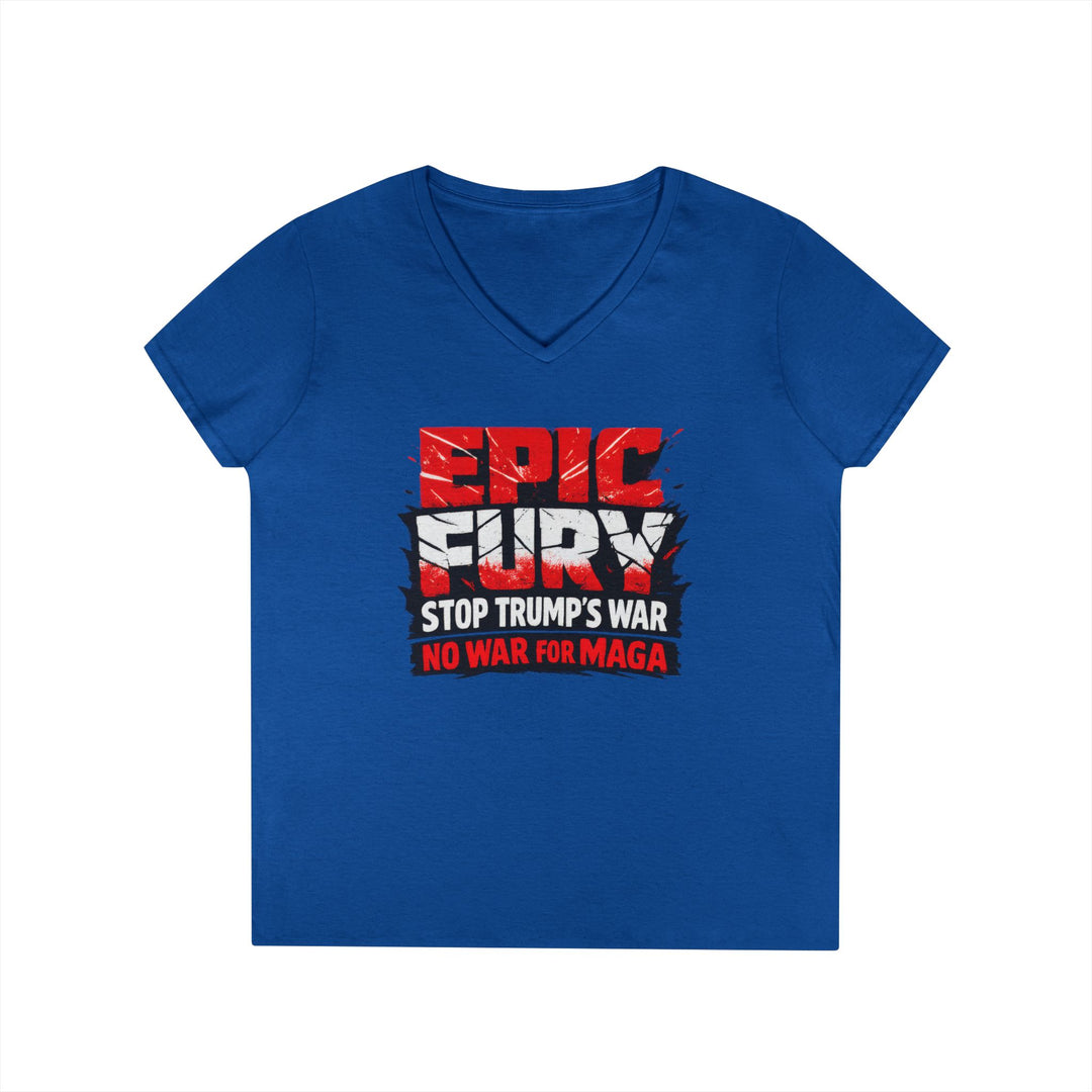 EPIC FURY Stop Trump’s War No War for MAGA - Women’s V-Neck T-Shirt