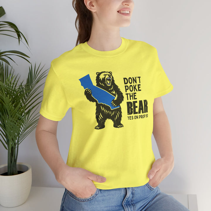 Don't Poke the Bear - Yes on 50  – Unisex T-Shirt