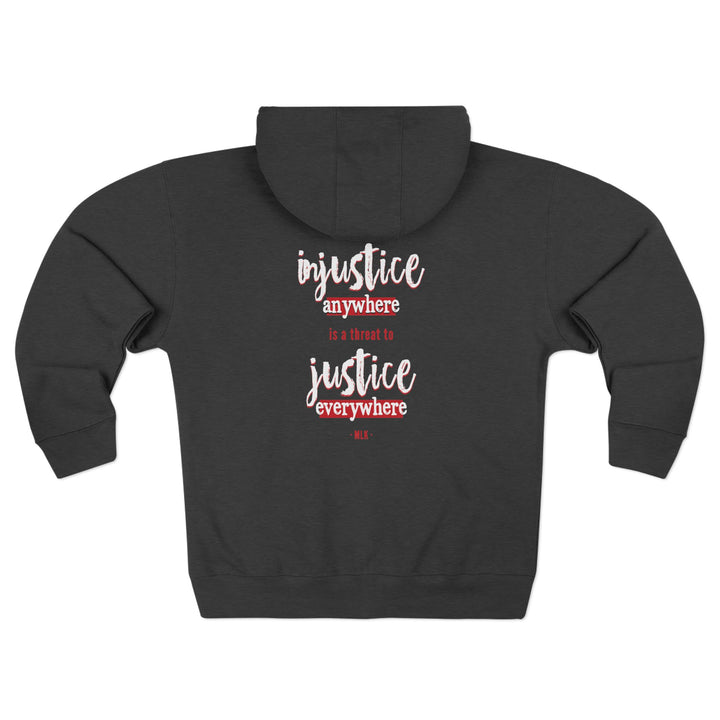 Injustice Anywhere is a Threat to Justice Everywhere – Unisex Zip Hoodie
