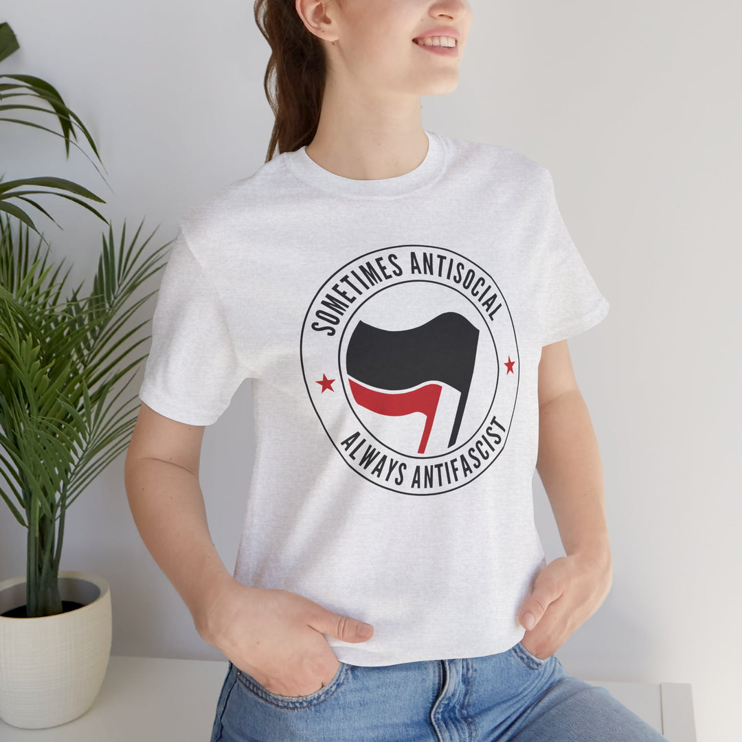 Sometimes Anti-Social Always Anti-Fascist – Unisex T-Shirt