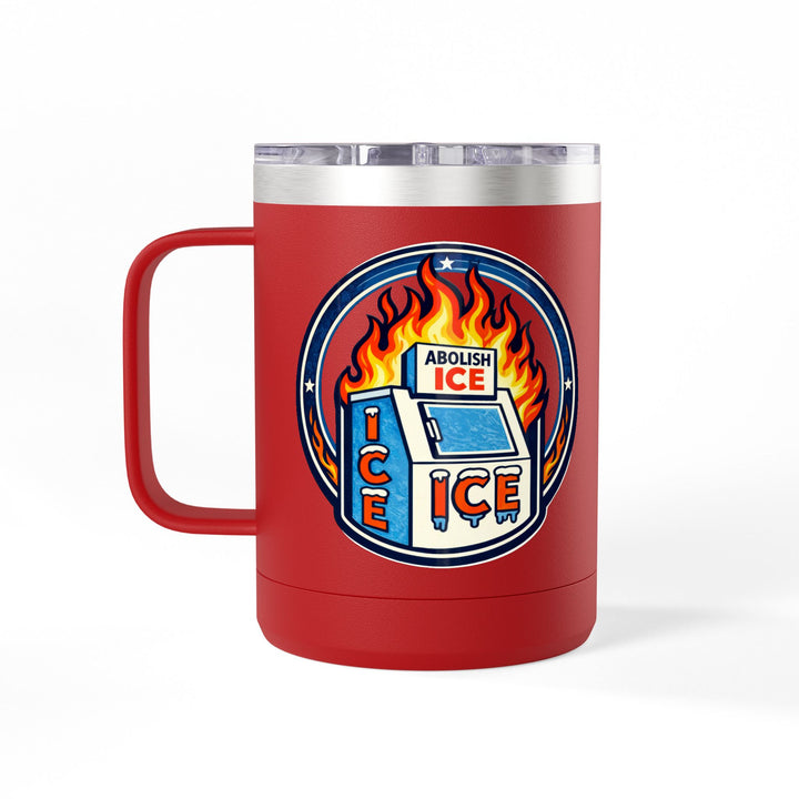 ABOLISH ICE On Fire - 15oz Stainless Steel Travel Mug