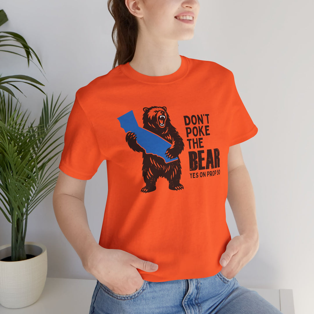 Don't Poke the Bear - Yes on 50  – Unisex T-Shirt