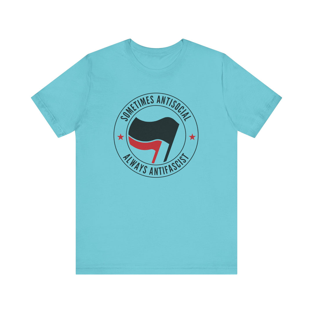 Sometimes Anti-Social Always Anti-Fascist – Unisex T-Shirt