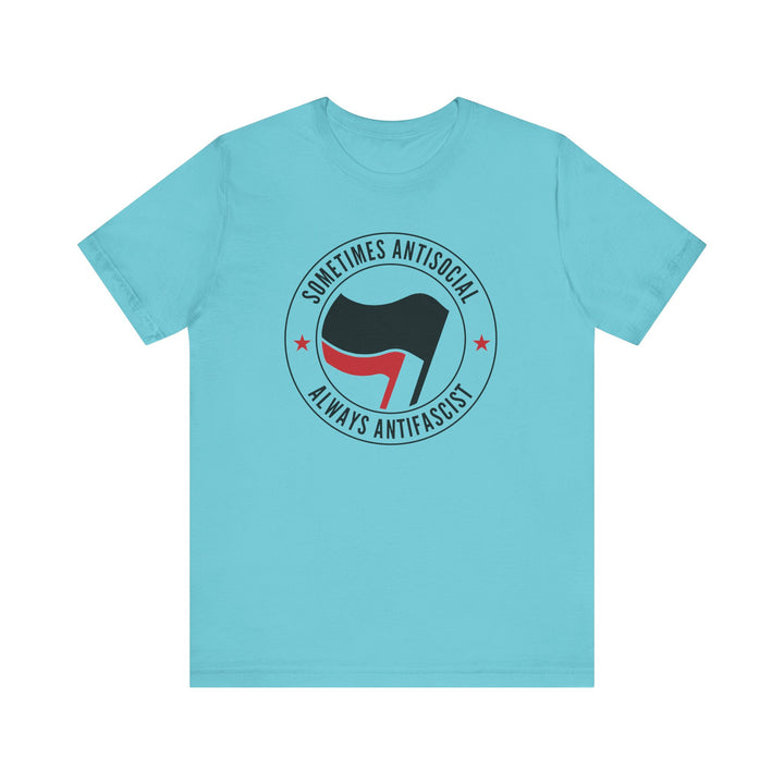 Sometimes Anti-Social Always Anti-Fascist – Unisex T-Shirt