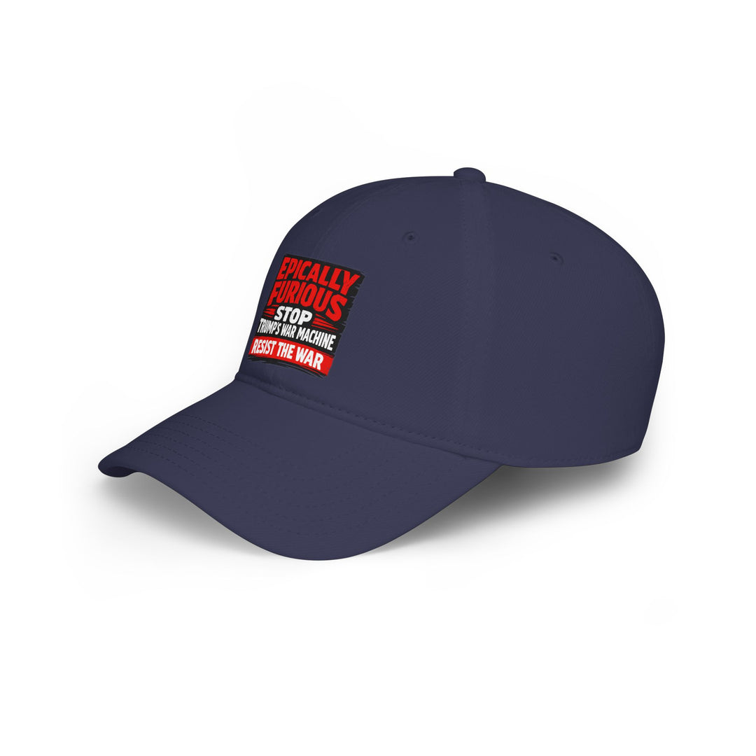 EPICALLY FURIOUS Stop Trump’s War Machine – Cotton Baseball Cap