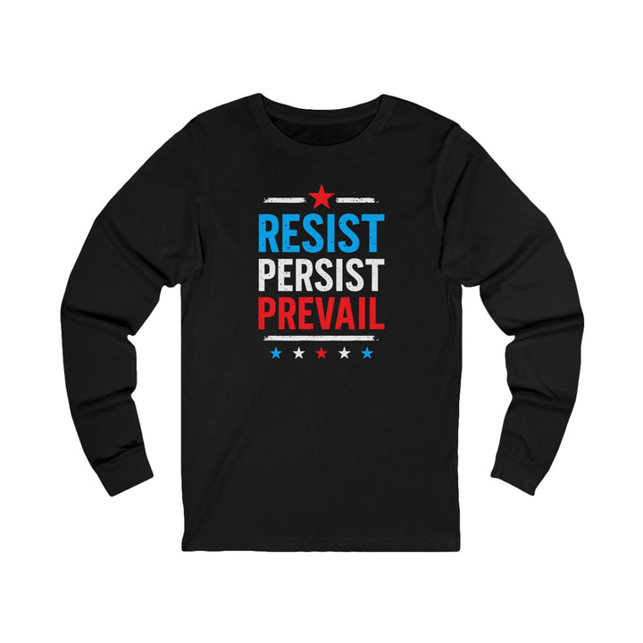 Resist Persist Prevail – Unisex Long Sleeve Shirt