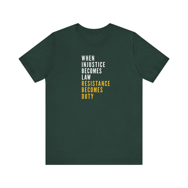 When Injustice Becomes Law, Resistance Becomes Duty (Gold-Print) – Unisex T-Shirt