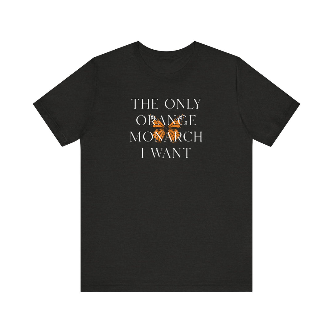 The Only Orange Monarch I Want Graphic Overlay - Unisex T-Shirt