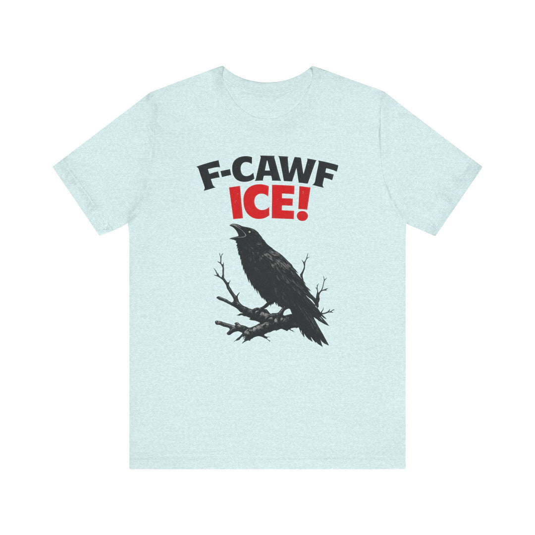 F-CAWF ICE! Crow – Unisex T-Shirt