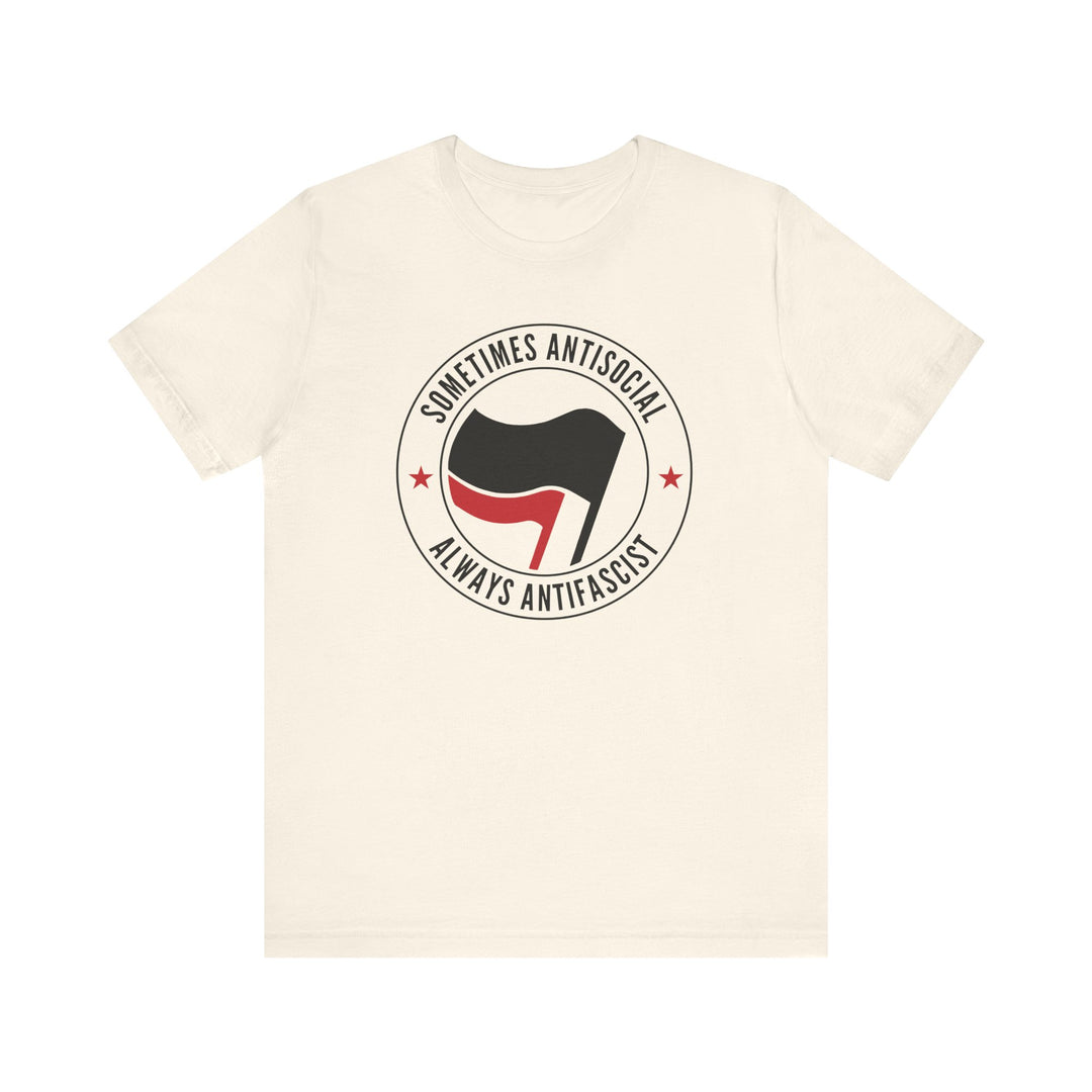 Sometimes Anti-Social Always Anti-Fascist – Unisex T-Shirt