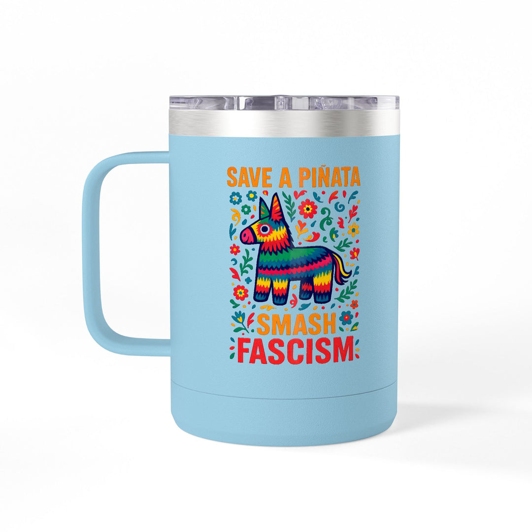 Save a Piñata Smash Fascism – Stainless Steel Travel Mug 15oz