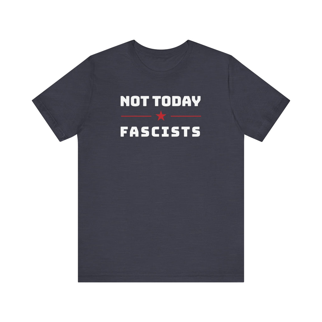Not Today, Fascists Red Star Graphic – Unisex T-Shirt