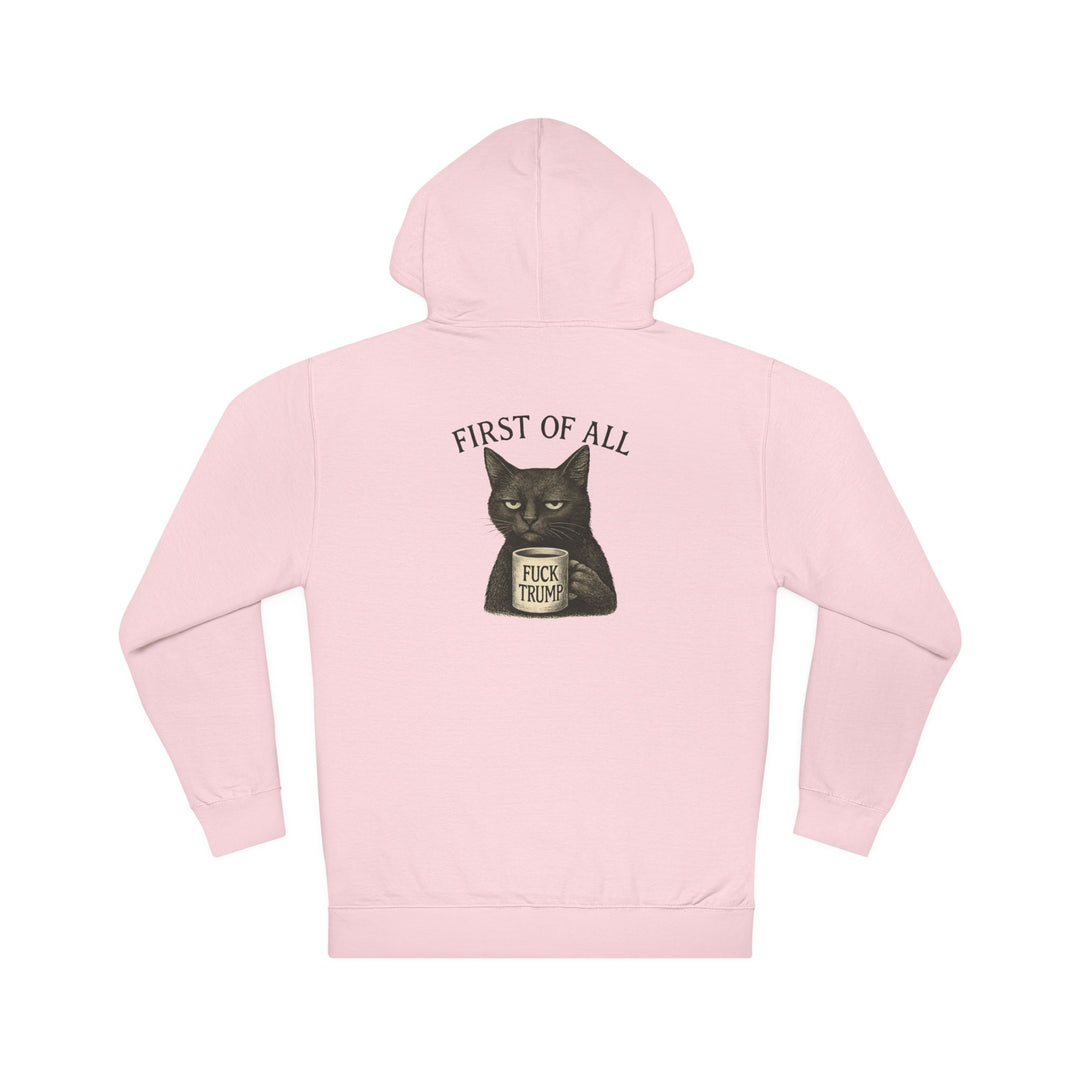 First of All, F**k Trump – Unisex Pullover Hoodie