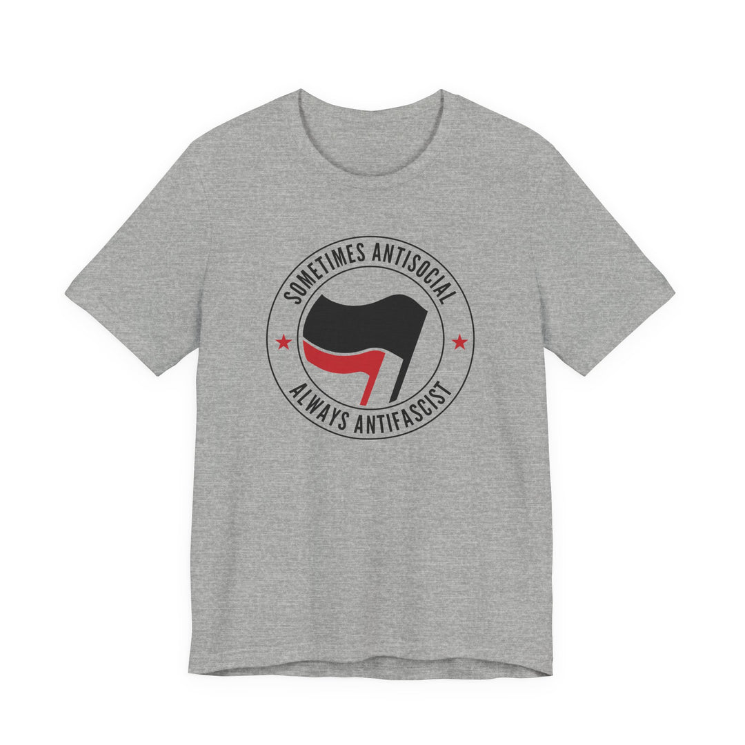 Sometimes Antisocial Always Antifascist Graphic – Unisex T-Shirt