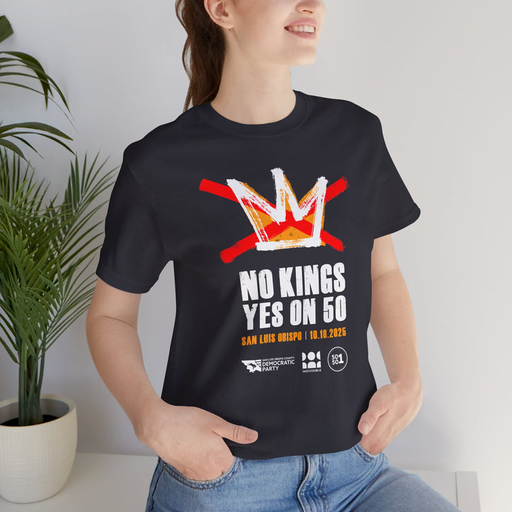 Official SLO No Kings - Yes on 50 Rally T-Shirt