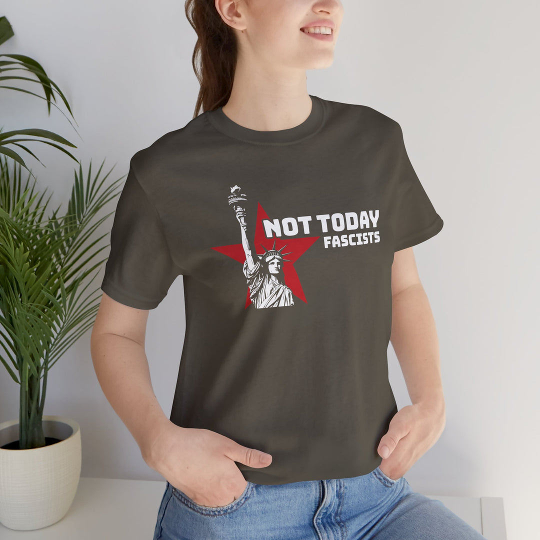 Not Today Fascists - Statue of Liberty Graphic – Unisex T-Shirt