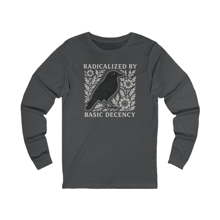 Radicalized by Basic Decency Crow – Unisex Long Sleeve Shirt