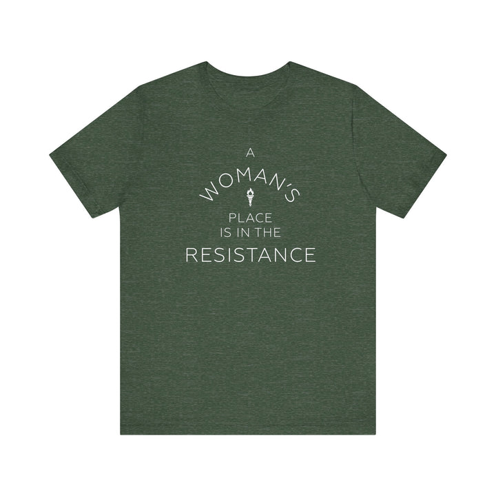 A Woman's Place is in the Resistance – Unisex T-Shirt