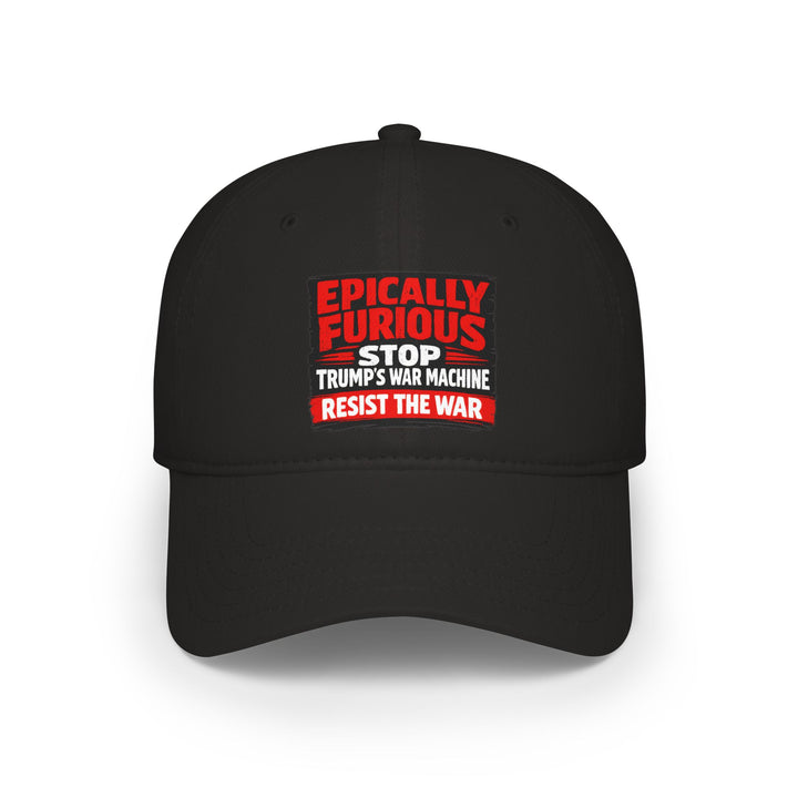 EPICALLY FURIOUS Stop Trump’s War Machine – Cotton Baseball Cap