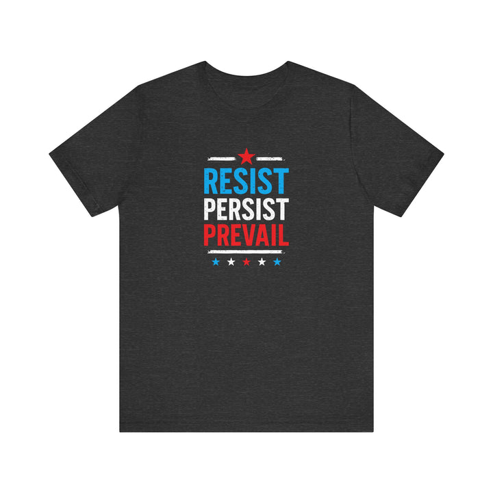 Resist Persist Prevail – Unisex T-Shirt