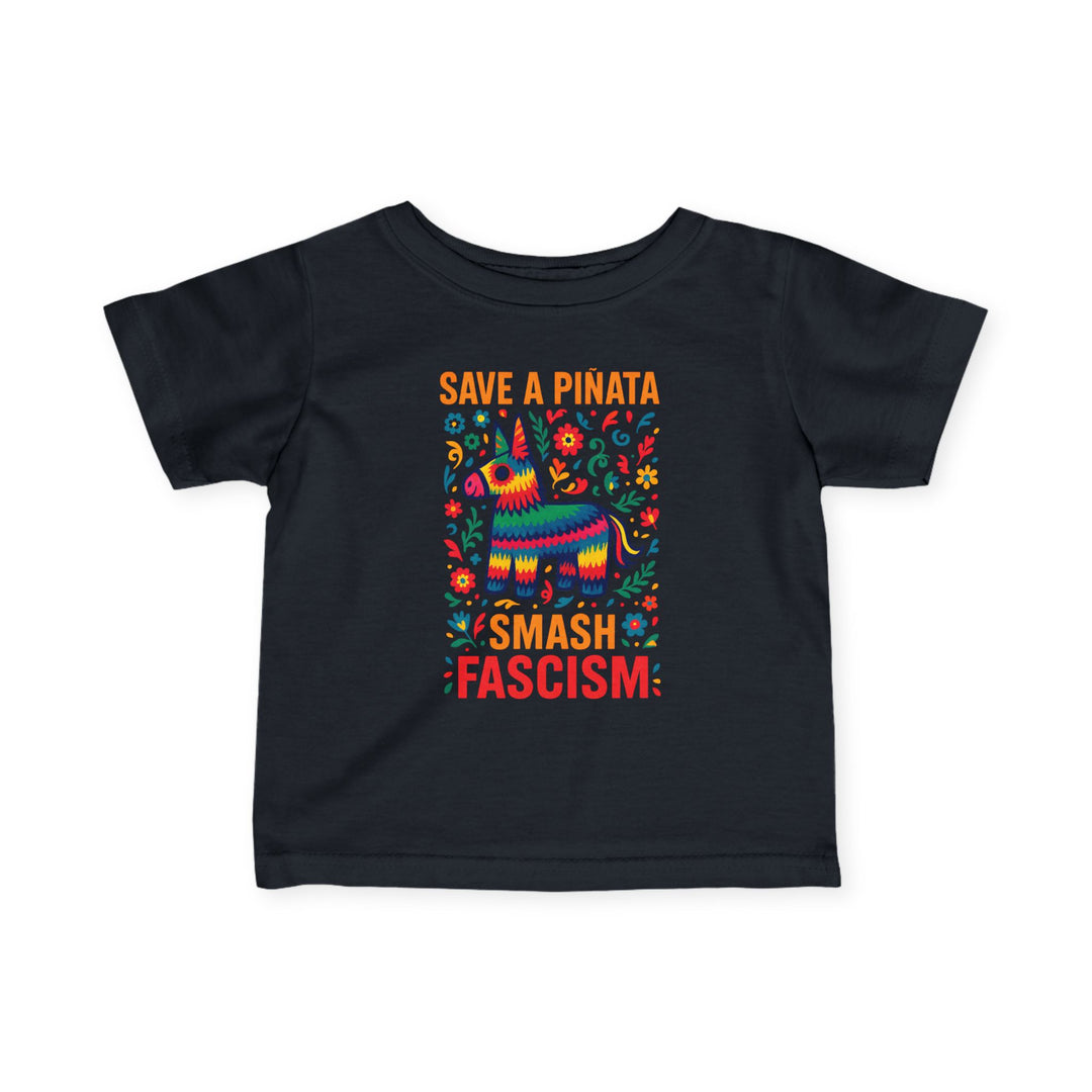 Save a Piñata Smash Fascism – Infant T-Shirt