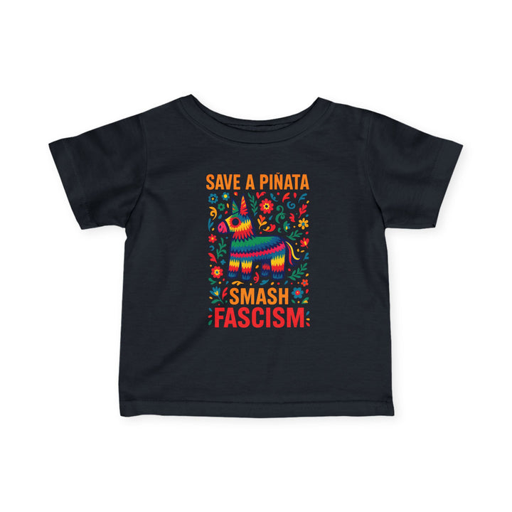 Save a Piñata Smash Fascism – Infant T-Shirt