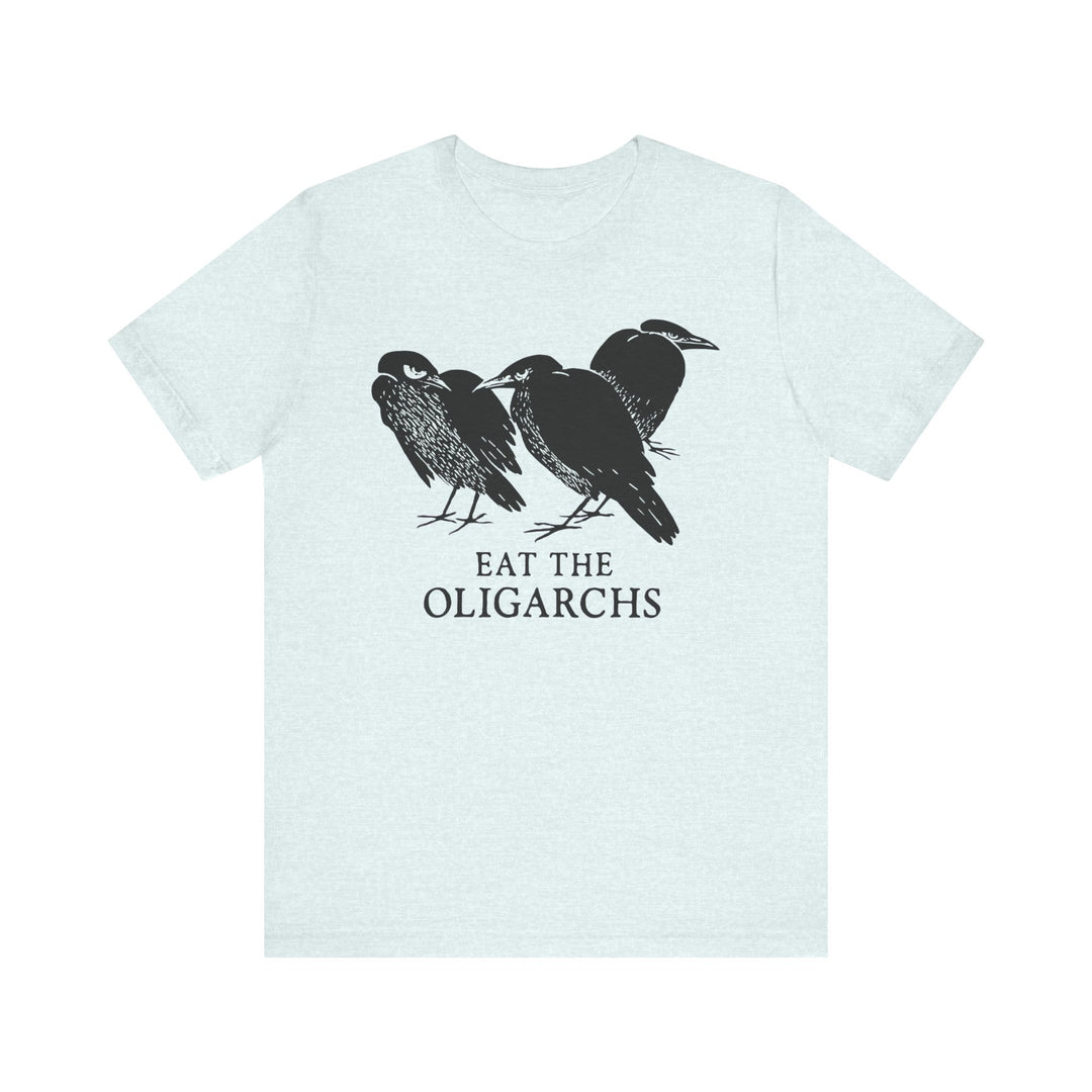 Eat the Oligarchs Crow – Unisex T-Shirt
