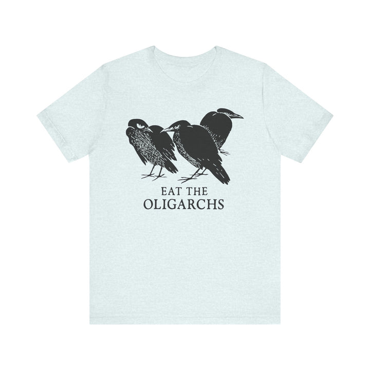 Eat the Oligarchs Crow – Unisex T-Shirt