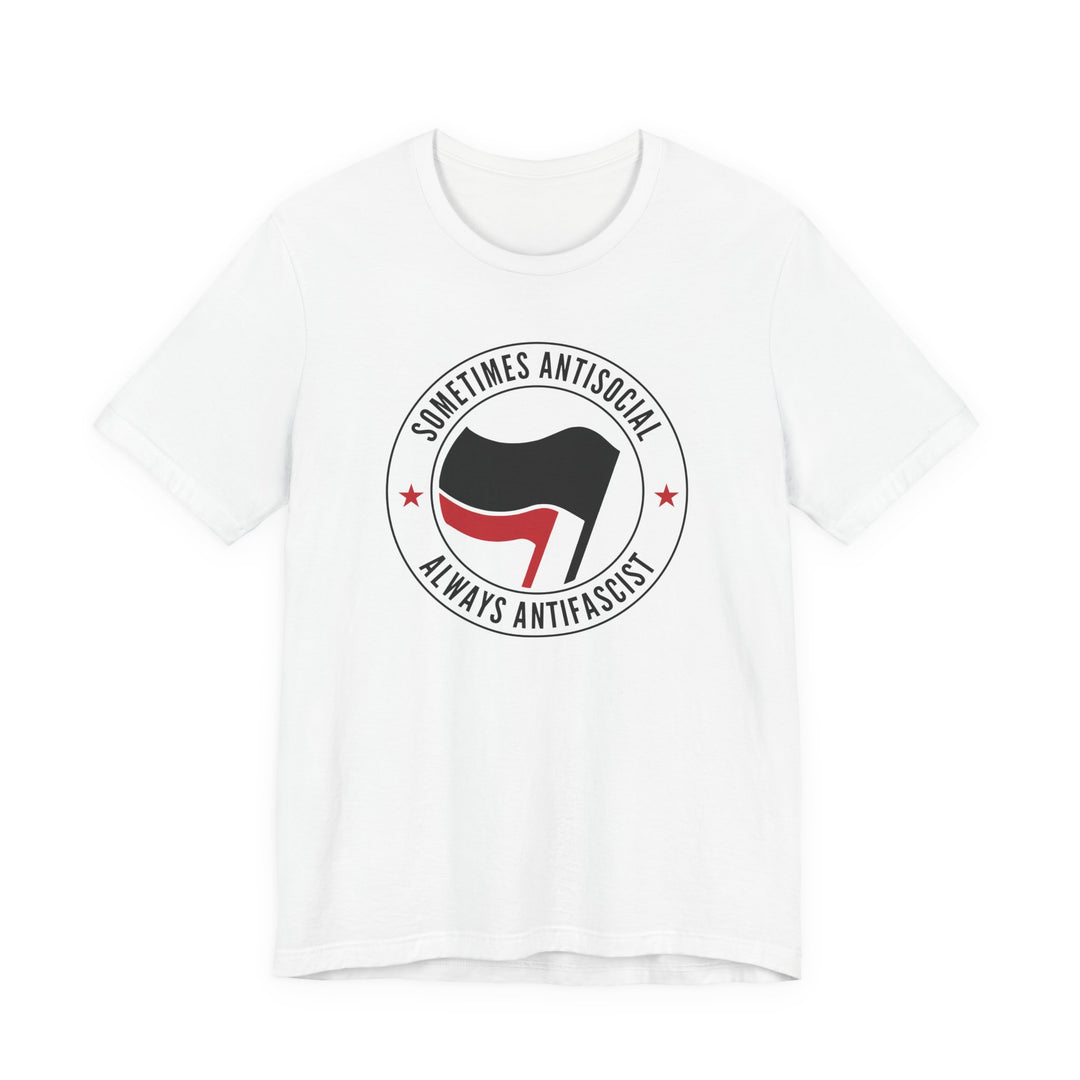 Sometimes Antisocial Always Antifascist Graphic – Unisex T-Shirt