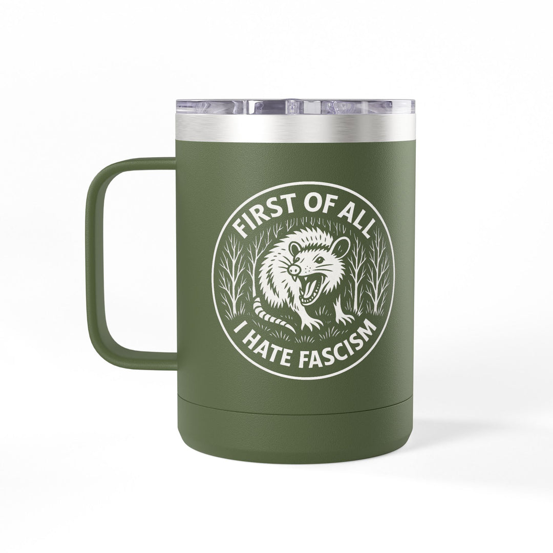 First of All I Hate Fascism Opossum - Coffee Mug Tumbler, 15oz
