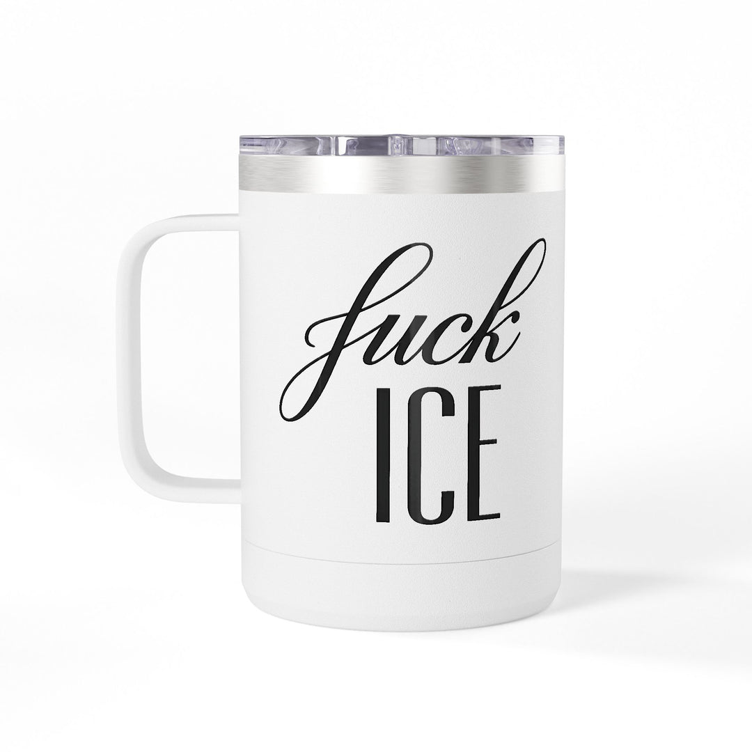 F*ck ICE Cursive Graphic – 15oz Coffee Mug Tumbler