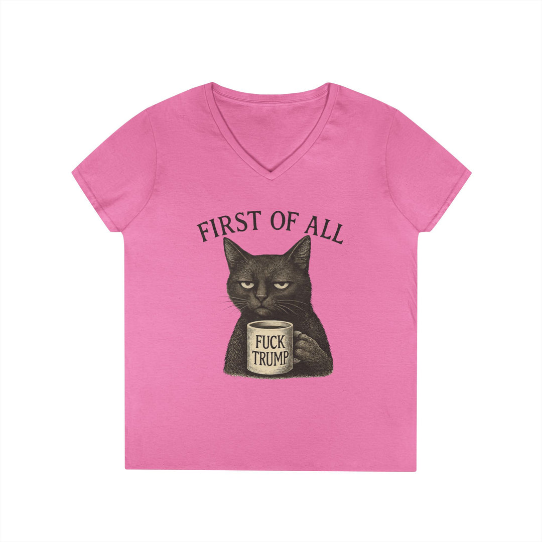 First of All, F**k Trump – Women’s V-Neck T-Shirt